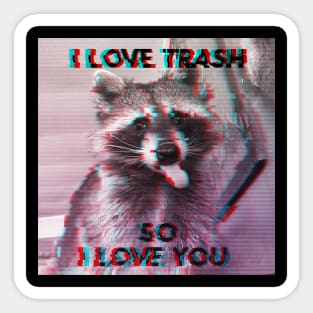 I Love Trash so I Love You Sticker